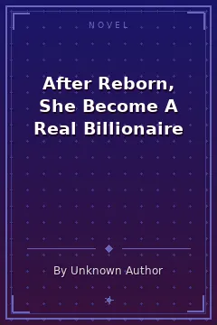After Reborn, She Become A Real Billionaire