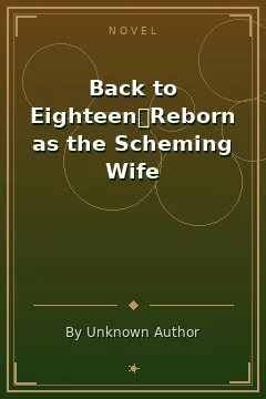 Back to Eighteen：Reborn as the Scheming Wife
