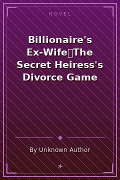 Billionaire's Ex-Wife：The Secret Heiress's Divorce Game