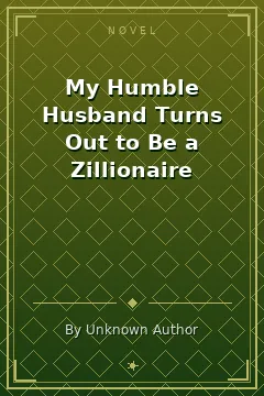 My Humble Husband Turns Out to Be a Zillionaire