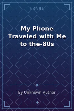 My Phone Traveled with Me to the-80s