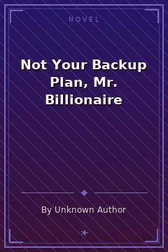 Not Your Backup Plan, Mr. Billionaire