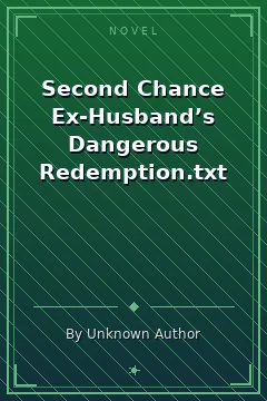 Second Chance Ex-Husband’s Dangerous Redemption.txt